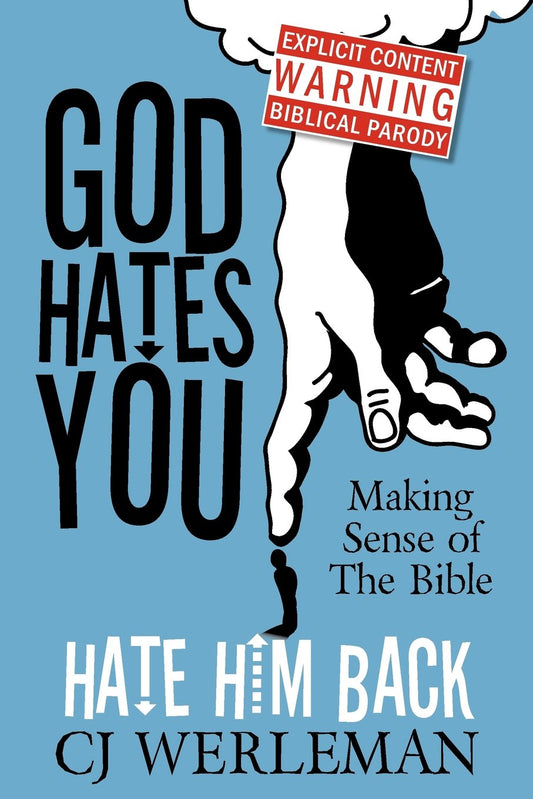 God Hates You, Hate Him Back: Making Sense of The Bible (Revised International Edition)