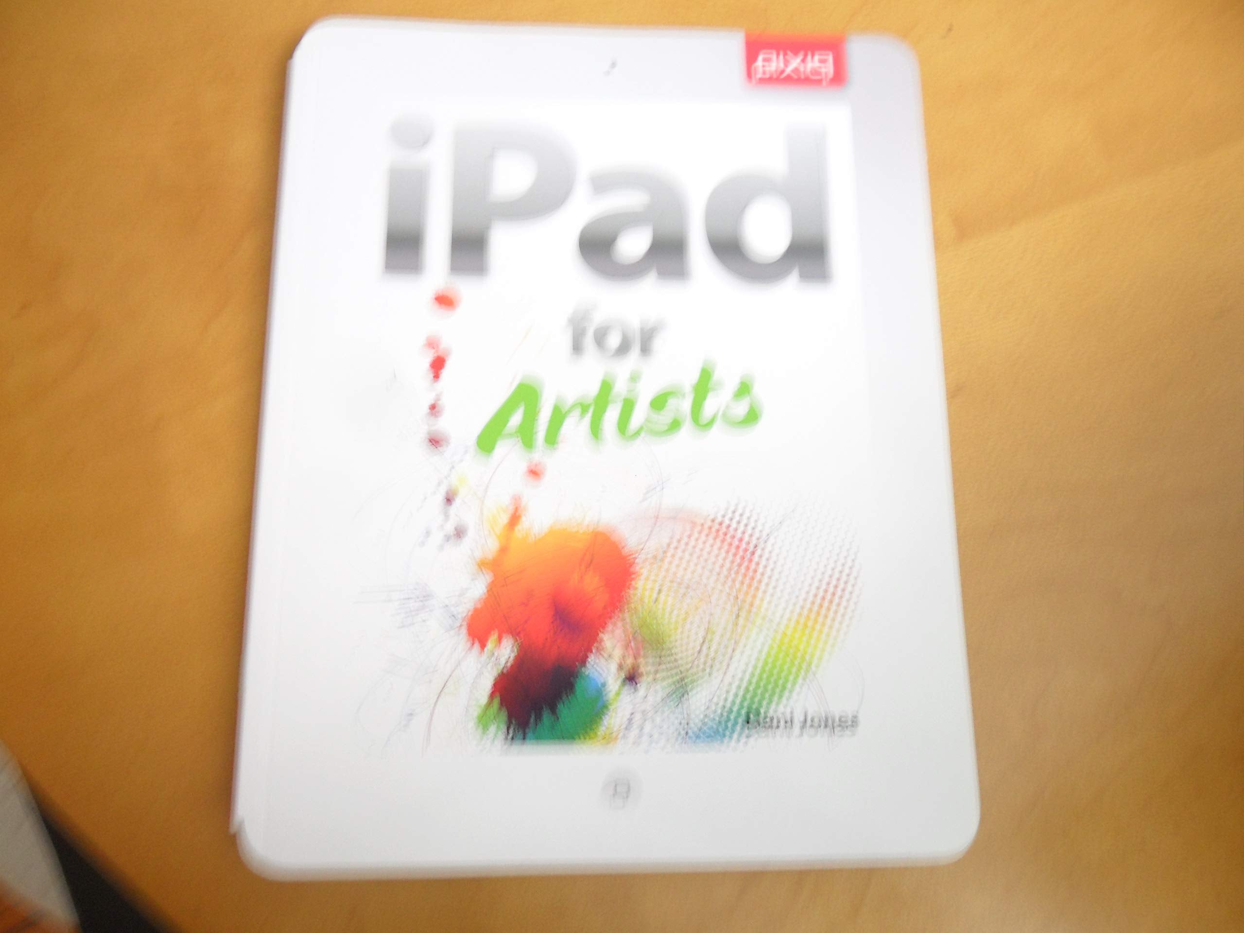 iPad for Artists: How to Make Great Art with Your Tablet used book depot