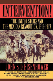 Intervention!: The United States and the Mexican Revolution, 1913-1917 used book depot
