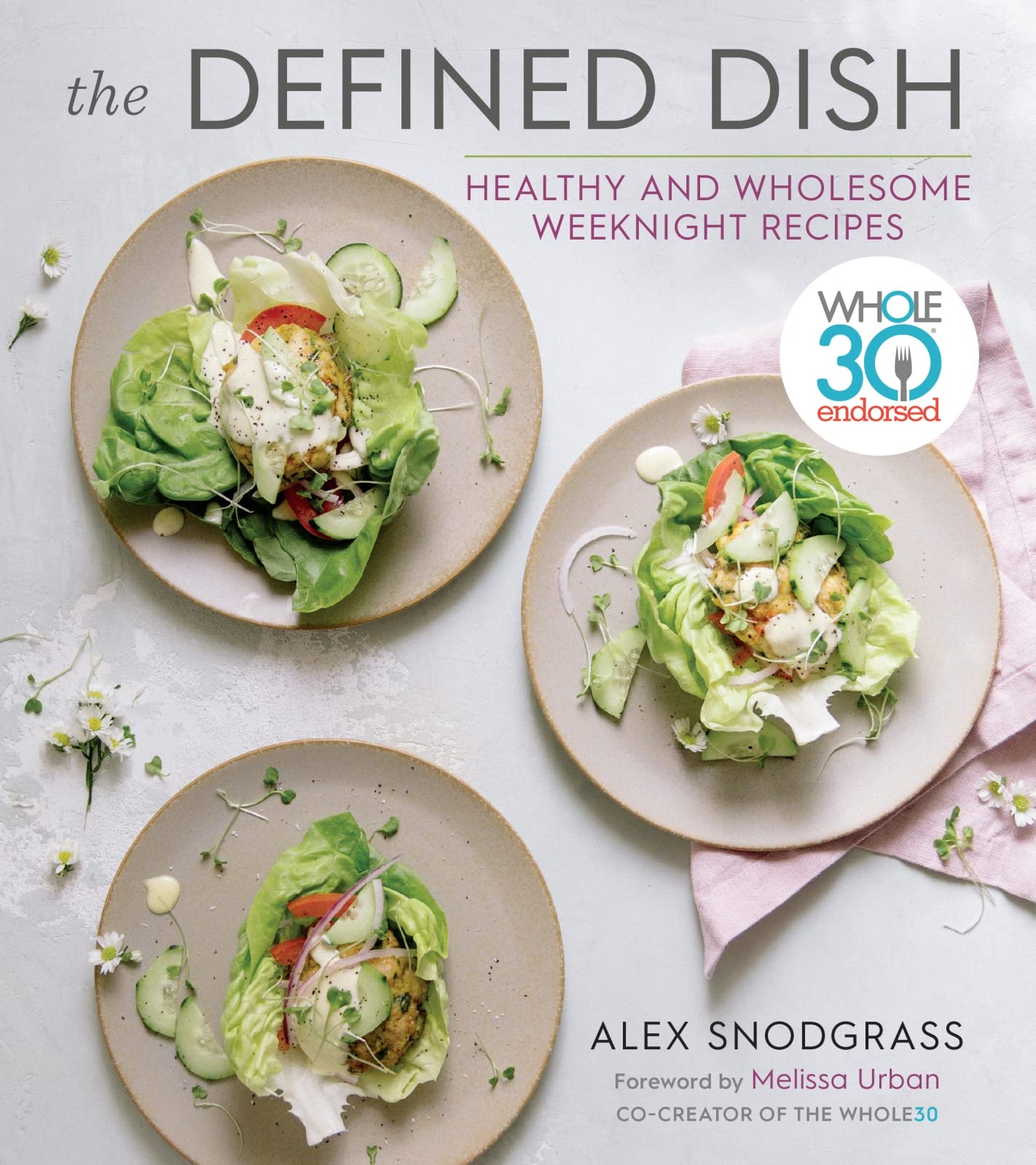 The Defined Dish: Whole30 Endorsed, Healthy and Wholesome Weeknight Recipes (A Defined Dish Book) used book depot