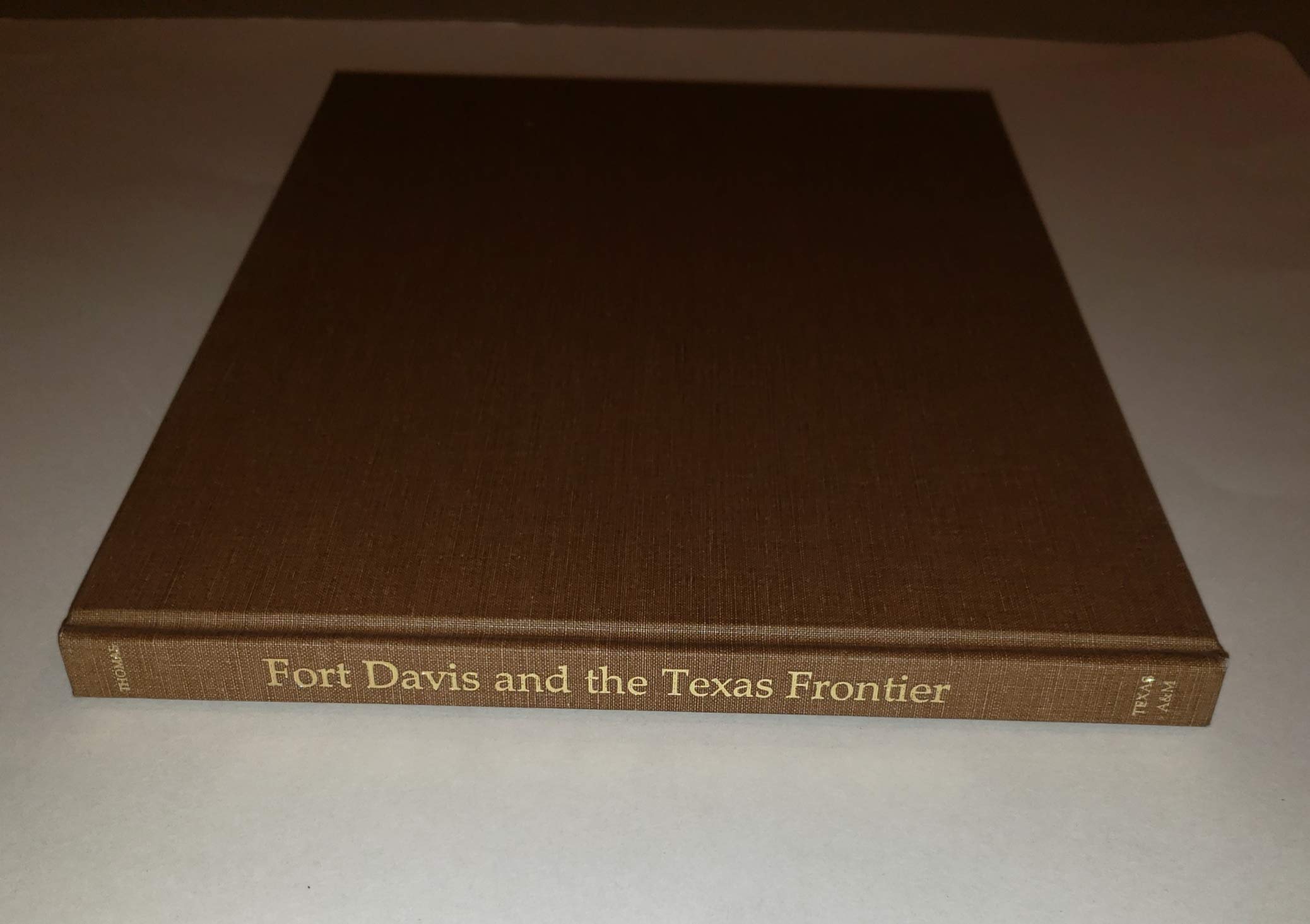 Fort Davis and the Texas Frontier: Paintings : From the Collections of the Rochester Historical Society, Rush Rhees Library of the University of Roc by Arthur Tracy Lee (1976-06-03)