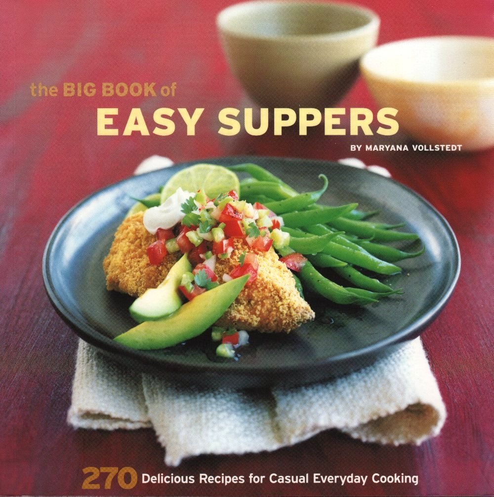 The Big Book of Easy Suppers: 270 Delicious Recipes for Casual Everyday Cooking