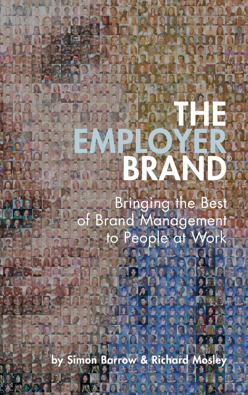The Employer Brand: Bringing the Best of Brand Management to People at Work used book depot