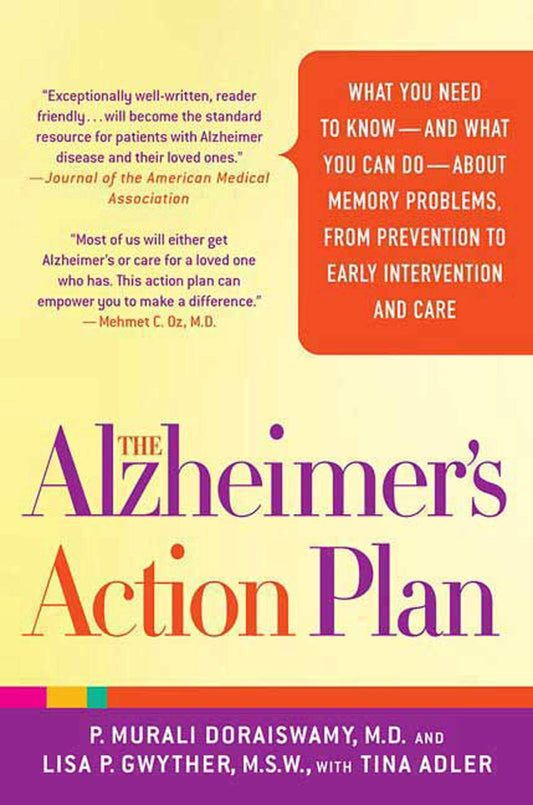 The Alzheimers Action Plan: What You Need to Knowand What You Can Doabout Memory Problems, from Prevention to Early Intervention and Care Doraiswamy MD, P Murali; Gwyther MSW, Lisa P and Adler, Tina
