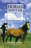 Horses Dont Lie: What Horses Teach Us About Our Natural Capacity for Awareness, Confidence, Courage, and Trust [Paperback] Irwin, Chris and Weber, Bob