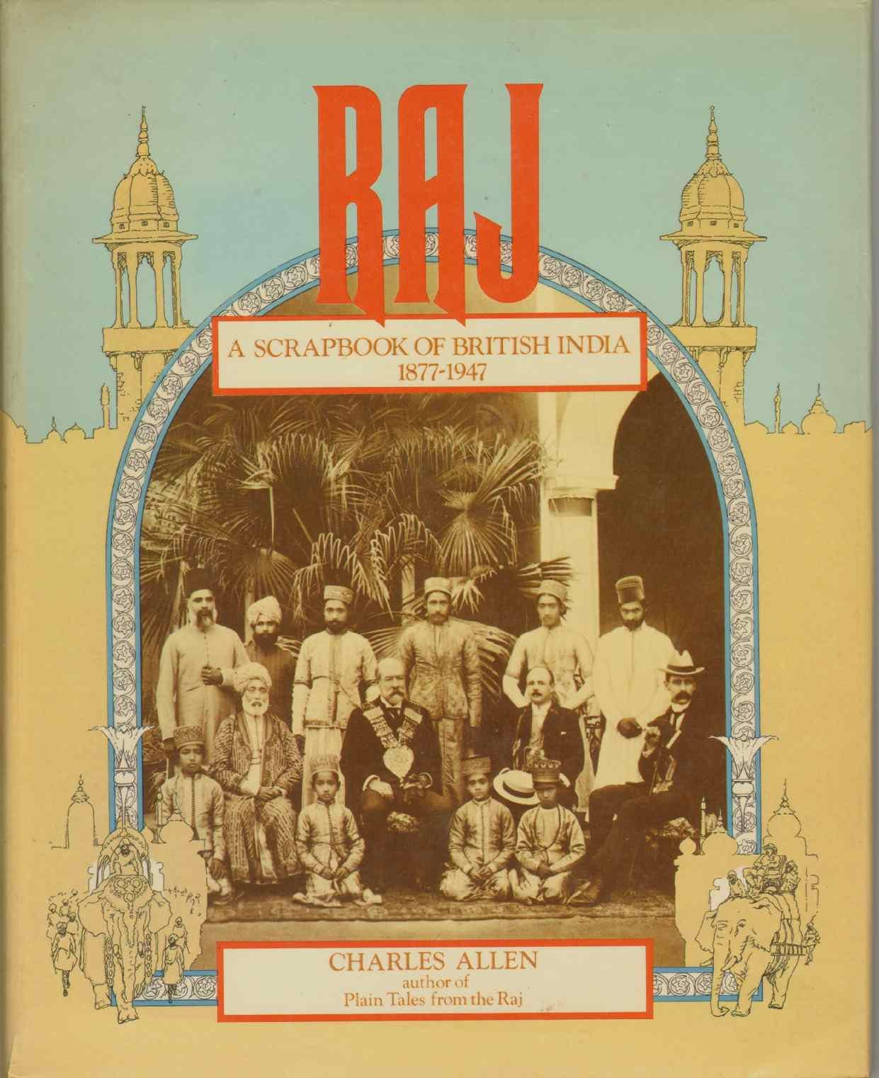 Raj, a scrapbook of British India, 1877-1947 used book depot