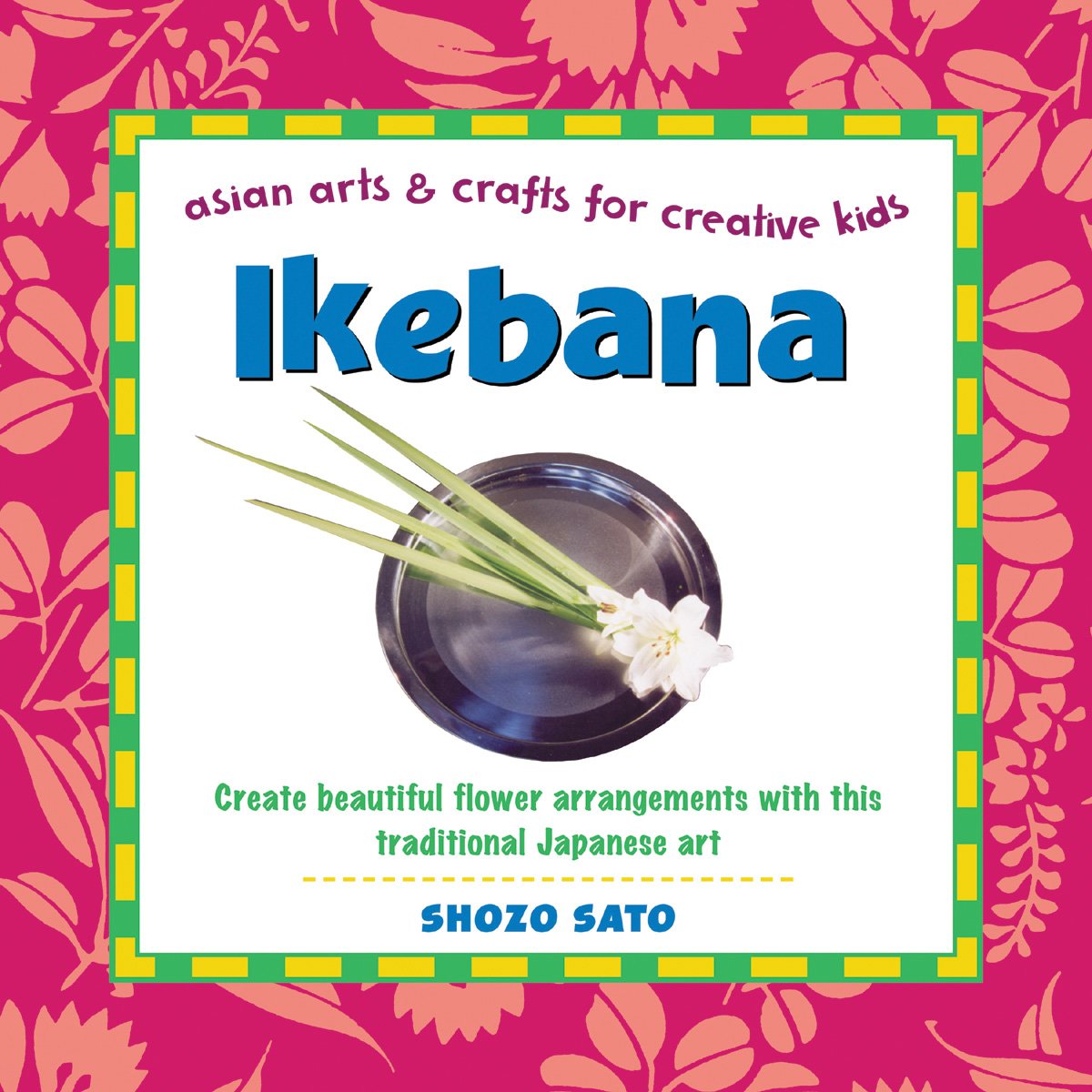 Ikebana: Create beautiful flower arrangements with this traditional Japanese art (Asian Arts and Crafts For Creative Kids) used book depot