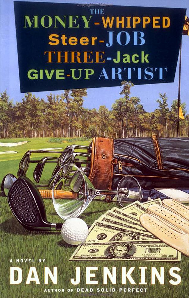 The Money-Whipped Steer-Job Three-Jack Give-Up Artist: A Novel used book depot