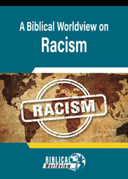 A Biblical Worldview on Racism (Gospel Truth Series)