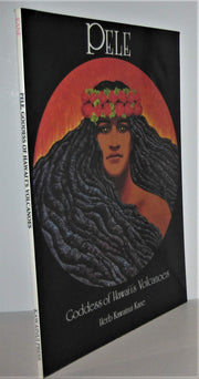 Pele: Goddess of Hawaii's Volcanoes