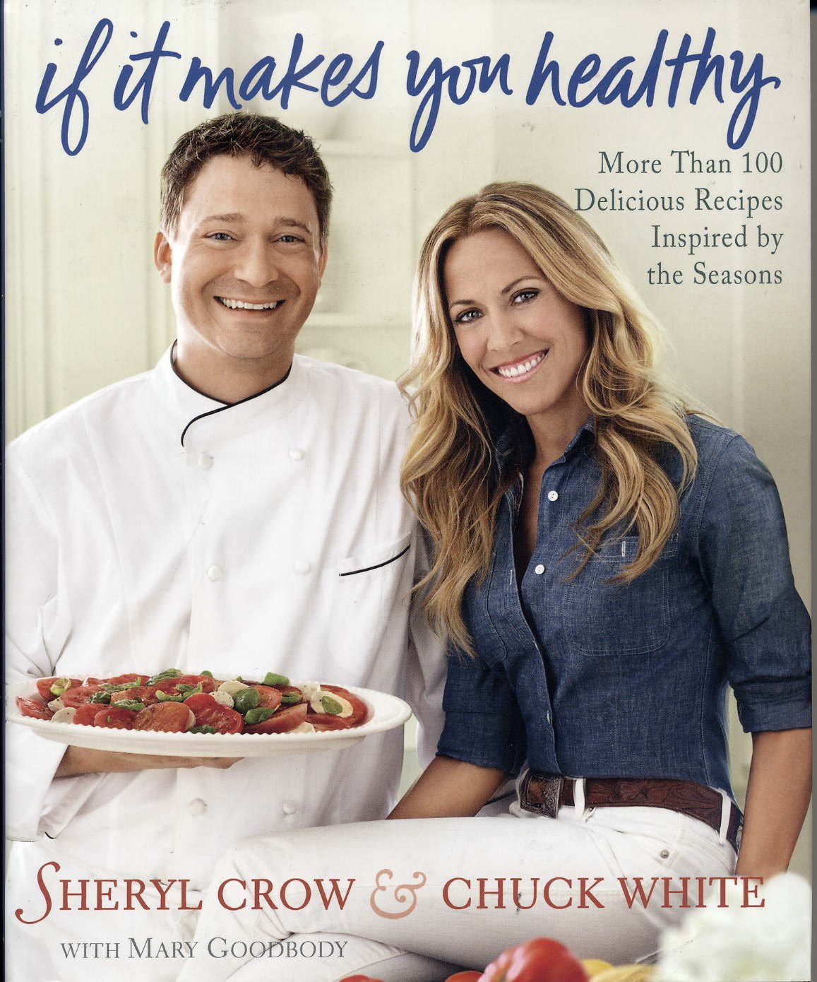 If It Makes You Healthy: More Than 100 Delicious Recipes Inspired by the Seasons used book depot