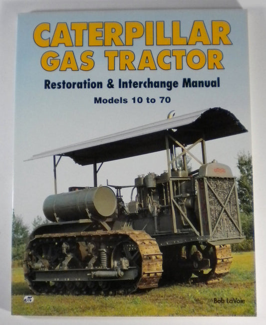 Caterpillar Gas Tractor: Restoration & Interchange Manual