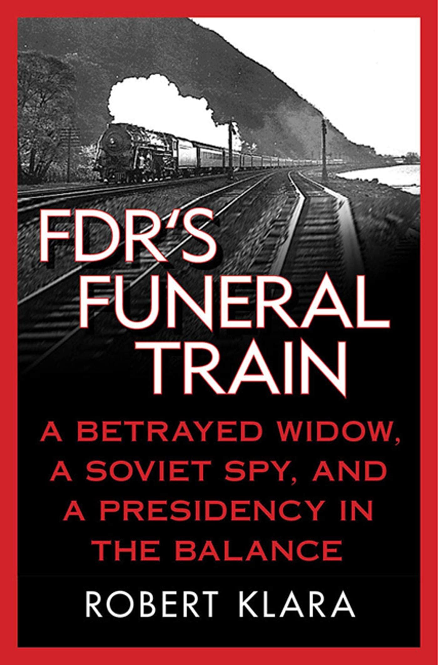FDR's Funeral Train: A Betrayed Widow, a Soviet Spy, and a Presidency in the Balance used book depot