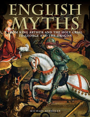 English Myths: From King Arthur and the Holy Grail to George and the Dragon (Myths & Legends) used book depot