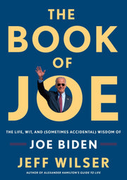 The Book of Joe: The Life, Wit, and (Sometimes Accidental) Wisdom of Joe Biden used book depot