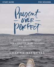 Present Over Perfect Study Guide: Leaving Behind Frantic for a Simpler, More Soulful Way of Living used book depot