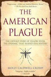 The American Plague: The Untold Story of Yellow Fever, The Epidemic That Shaped Our History used book depot