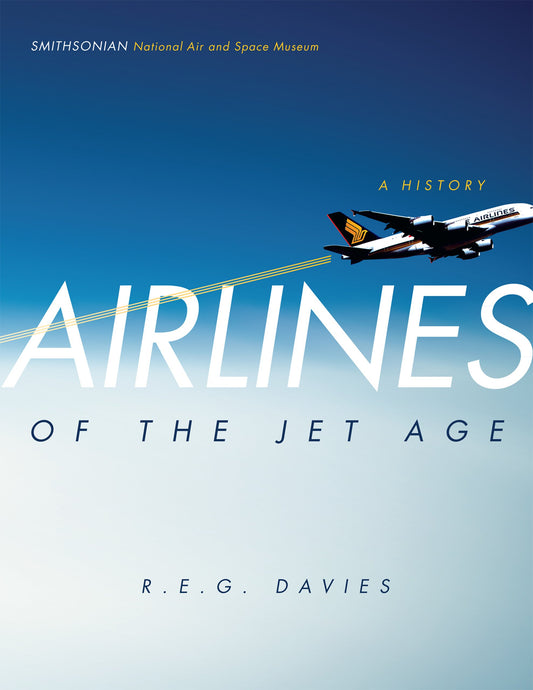 Airlines of the Jet Age: A History [Hardcover] Davies, R EG