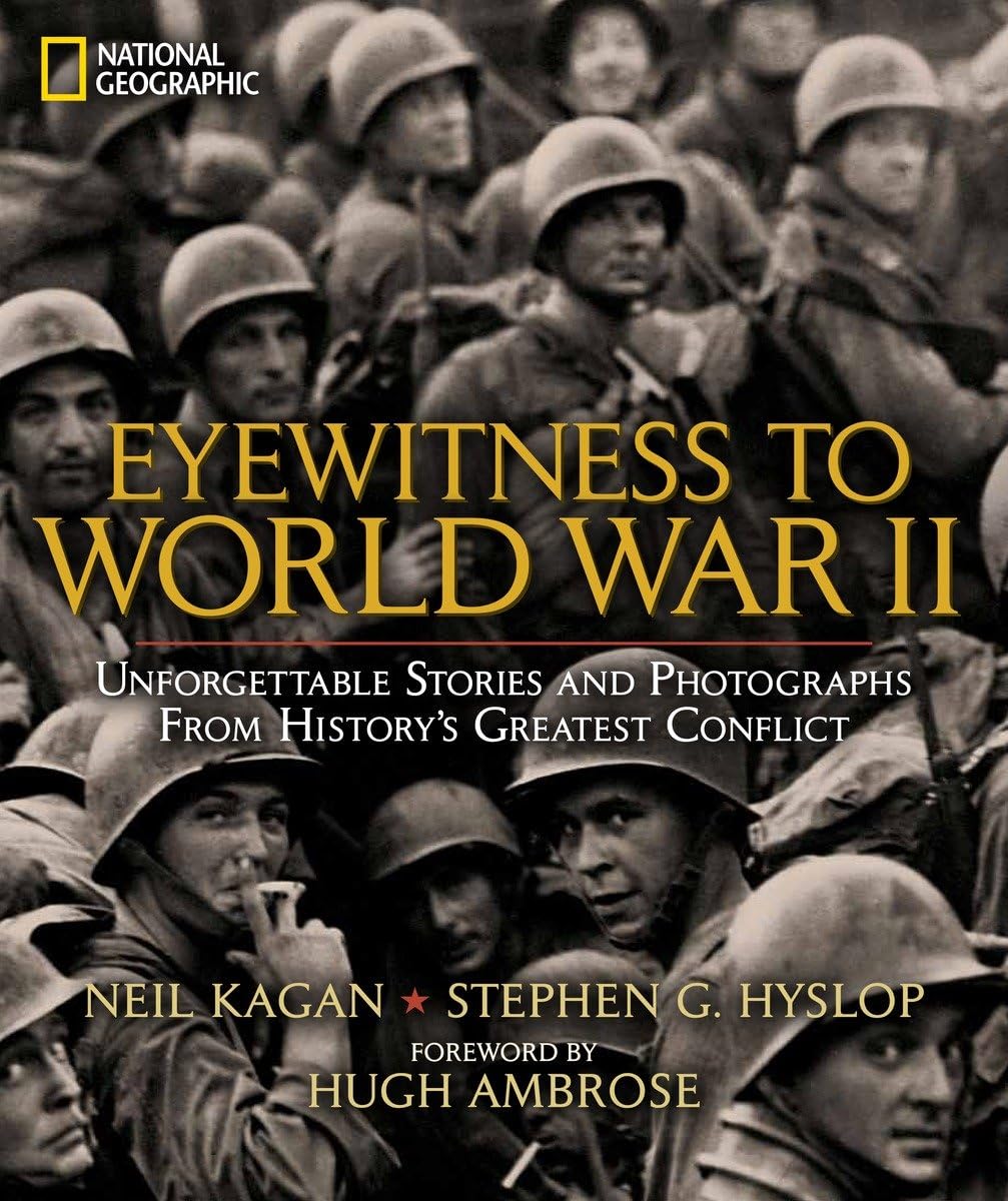Eyewitness to World War II: Unforgettable Stories and Photographs From History's Greatest Conflict used book depot