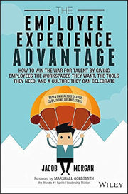 The Employee Experience Advantage: How to Win the War for Talent by Giving Employees the Workspaces they Want, the Tools they Need, and a Culture They Can Celebrate used book depot