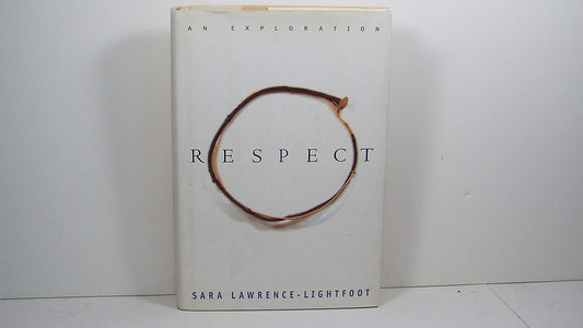 Respect: An Exploration LawrenceLightfoot, Sara