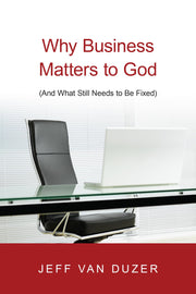 Why Business Matters to God: (And What Still Needs to Be Fixed) used book depot