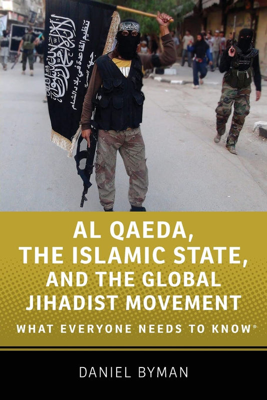 Al Qaeda, the Islamic State, and the Global Jihadist Movement: What Everyone Needs to Know [Paperback] Byman, Daniel