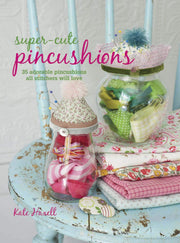 Super-Cute Pincushions: 35 adorable pincushions all stitchers will love used book depot
