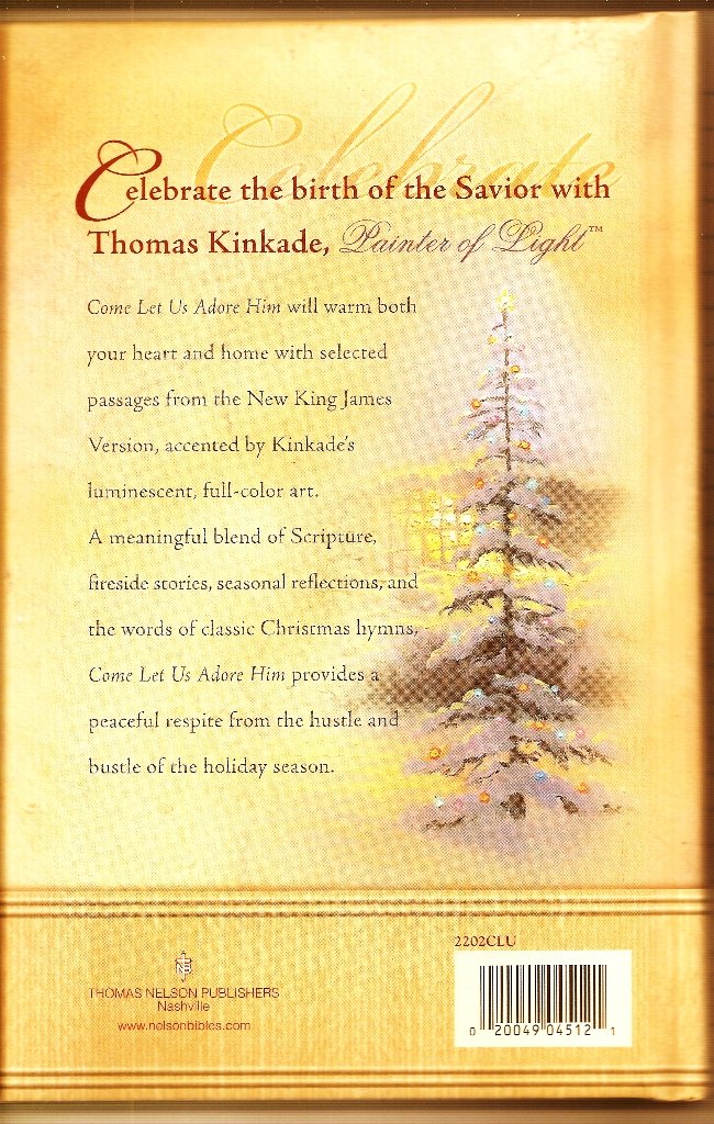 Come Let Us Adore Him New From Thomas Kinkade! Scripture Selections, Fireside Stories And Scenes To Share At Christmas used book depot