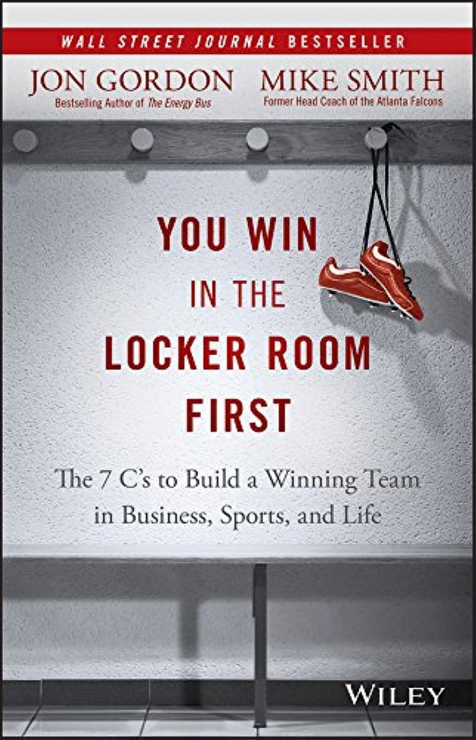 You Win in the Locker Room First: The 7 C's to Build a Winning Team in Business, Sports, and Life (Jon Gordon) used book depot