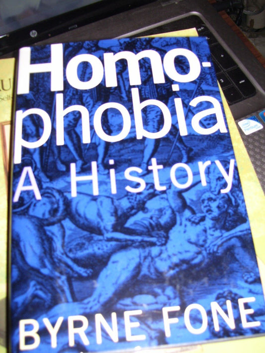 Homophobia: A History Fone, Byrne