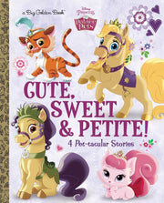 Cute, Sweet, & Petite! (Disney Princess: Palace Pets) (Big Golden Book) used book depot