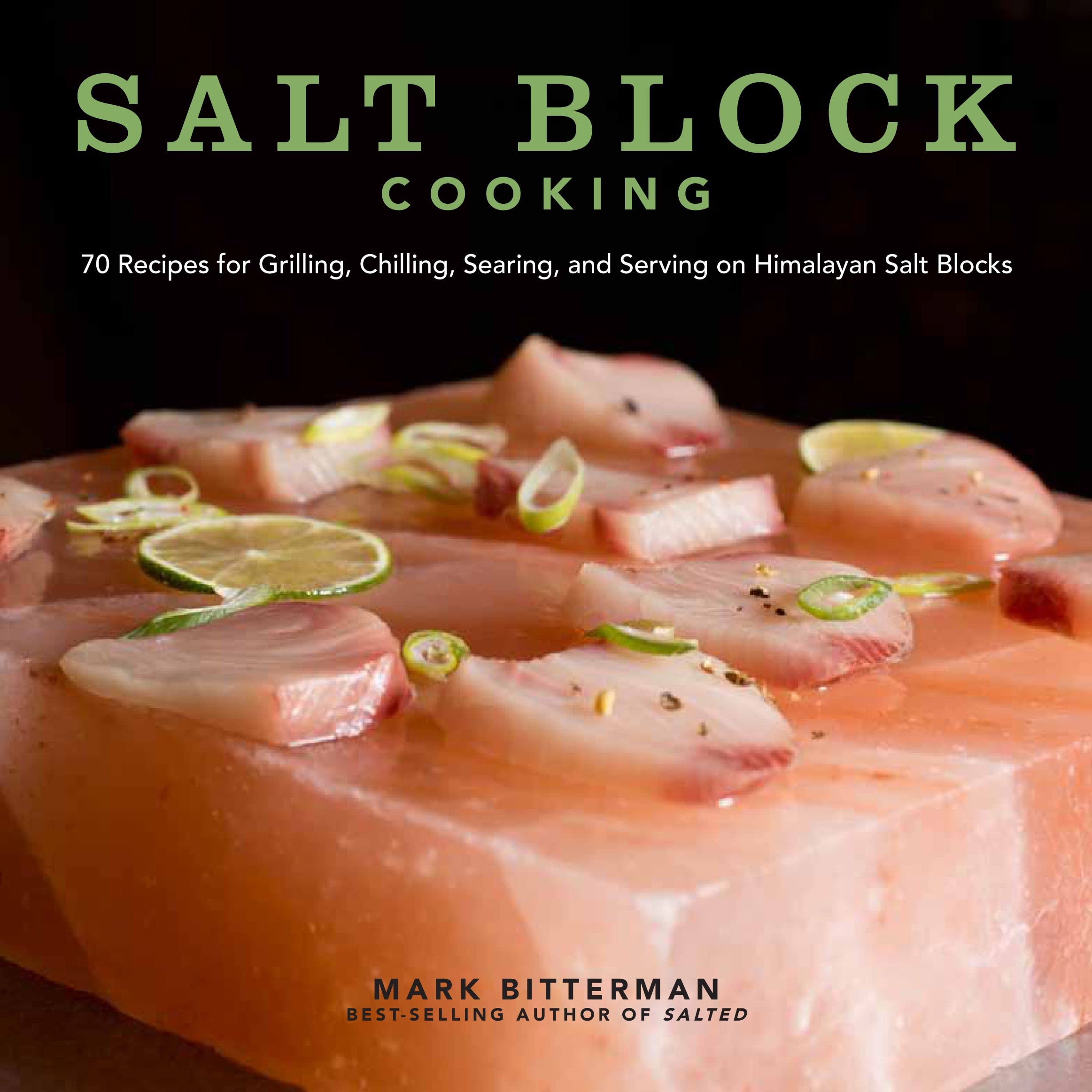 Salt Block Cooking: 70 Recipes for Grilling, Chilling, Searing, and Serving on Himalayan Salt Blocks (Volume 1) (Bitterman's) used book depot