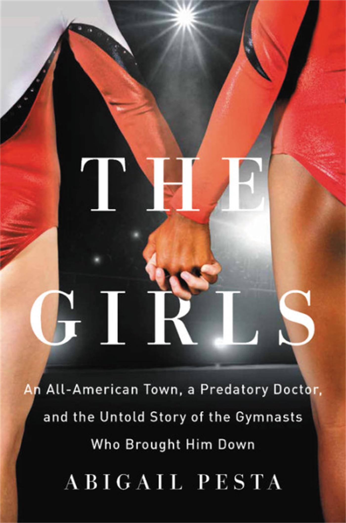 The Girls: An All-American Town, a Predatory Doctor, and the Untold Story of the Gymnasts Who Brought Him Down used book depot