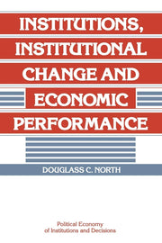 Institutions, Institutional Change and Economic Performance (Political Economy of Institutions and Decisions) used book depot