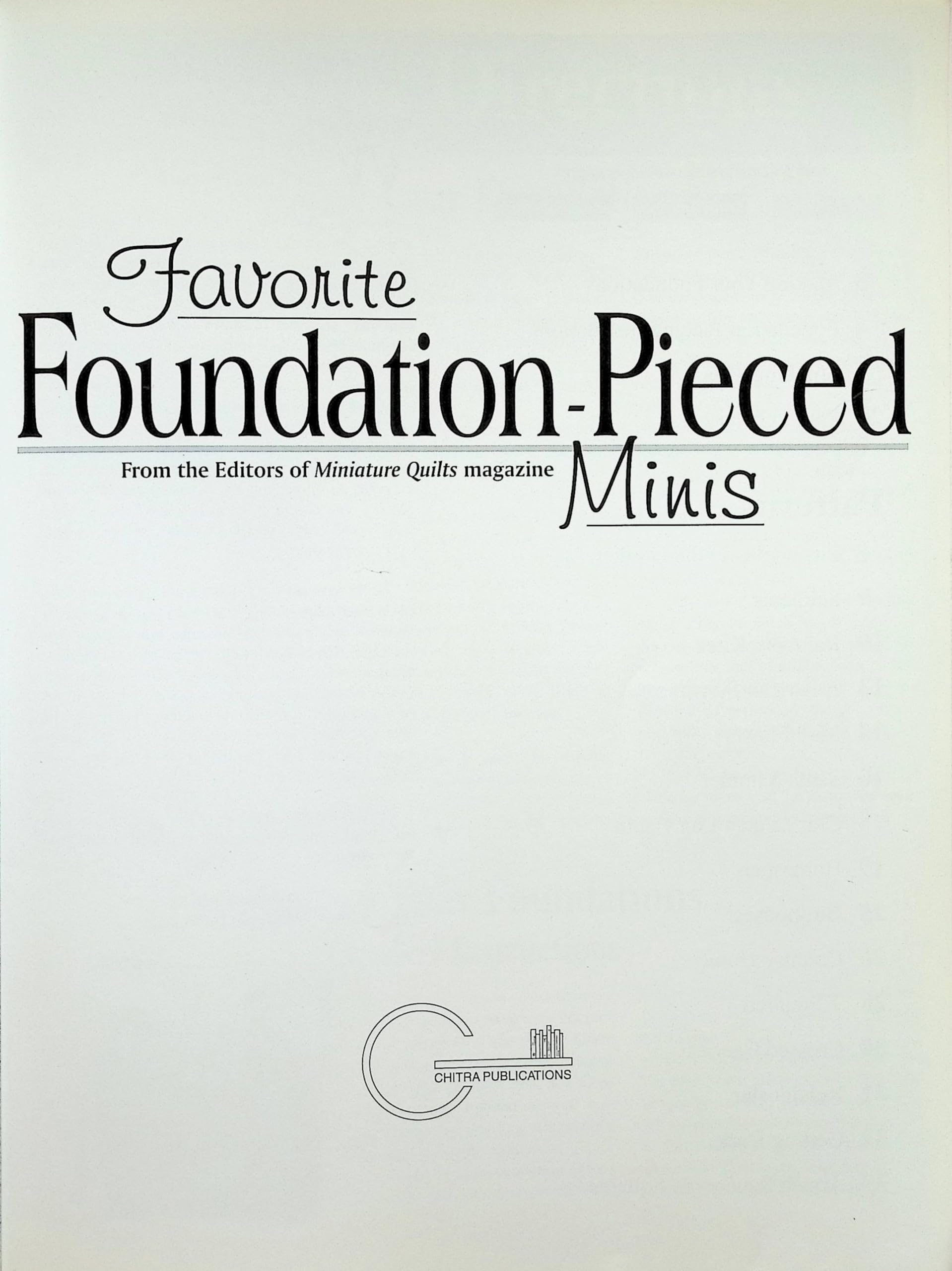 Favorite Foundation-Pieced Minis: 30 Quick & Easy Foundation Pieced Quilt Patterns (Book 1) used book depot