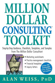 Million Dollar Consulting (TM) Toolkit: Step-By-Step Guidance, Checklists, Templates and Samples from "The Million Dollar Consultant" used book depot