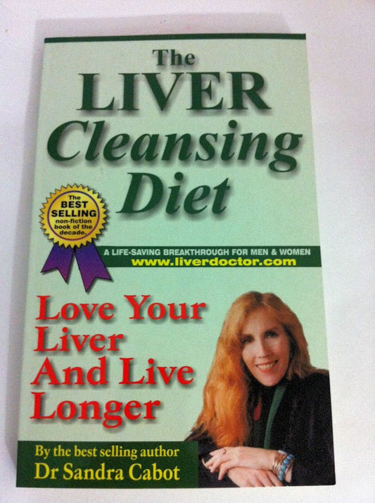 The Liver Cleansing Diet: Love Your Liver and Live Longer Sandra Cabot