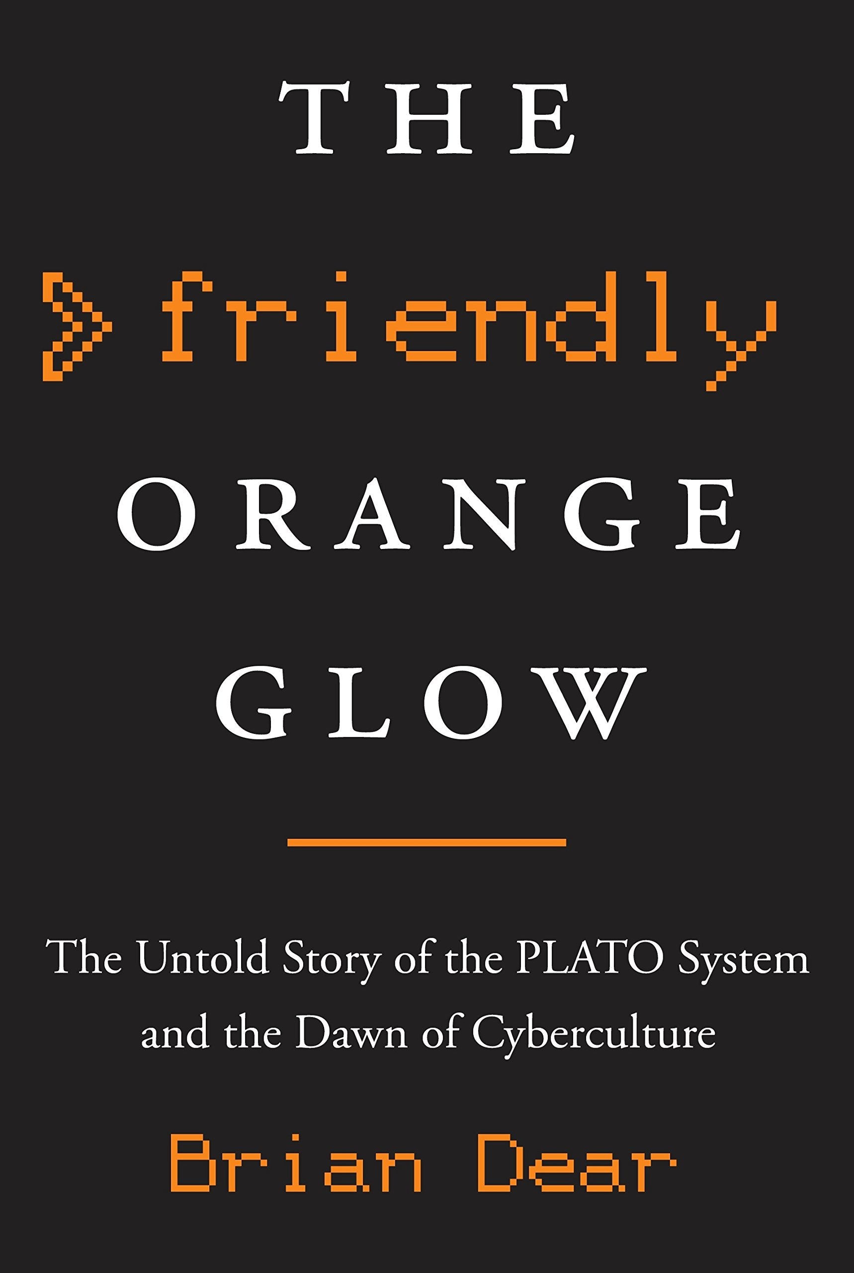 The Friendly Orange Glow: The Untold Story of the PLATO System and the Dawn of Cyberculture used book depot