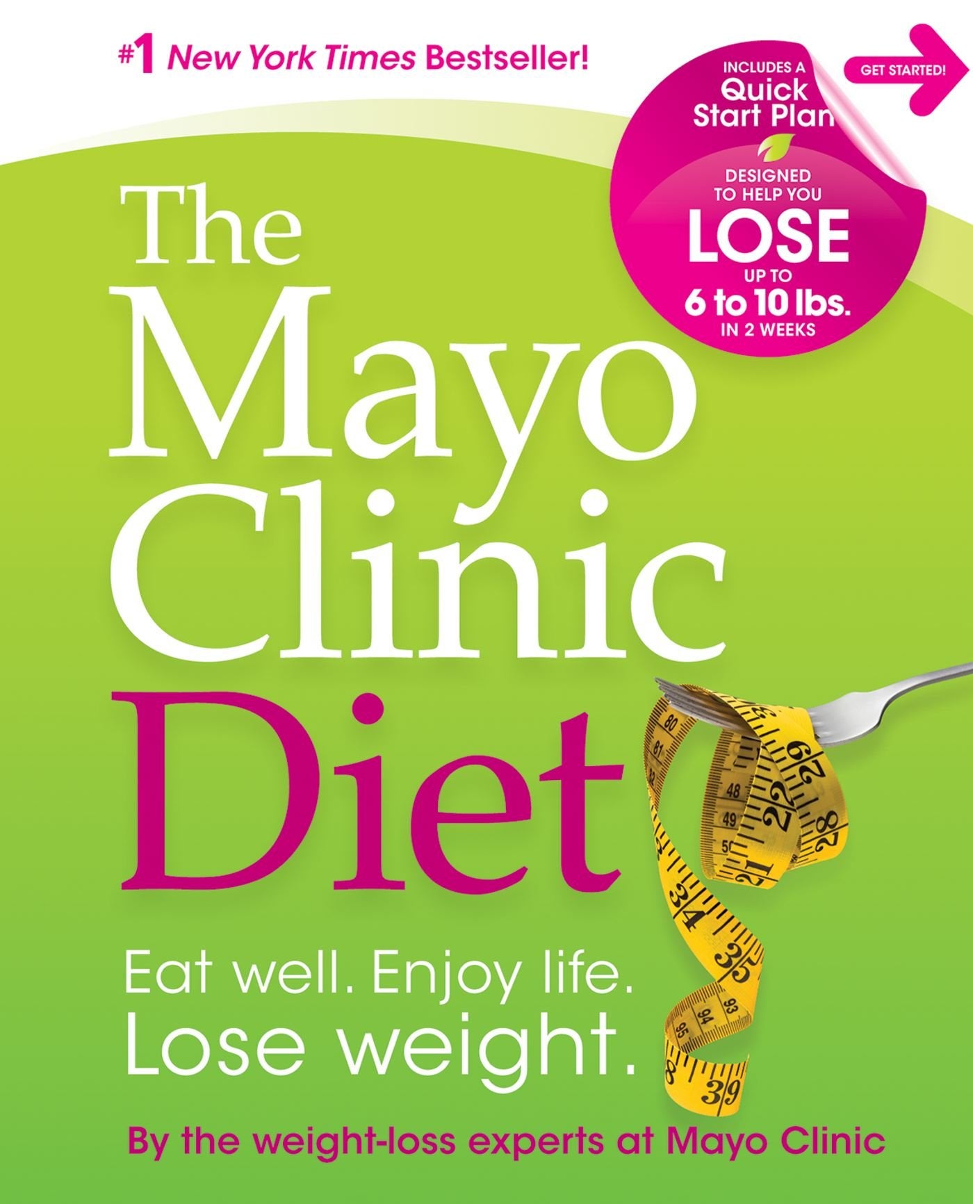 The Mayo Clinic Diet: Eat well, Enjoy Life, Lose Weight