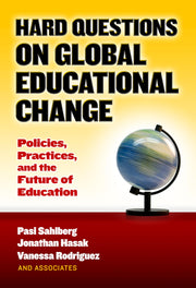 Hard Questions on Global Educational Change: Policies, Practices, and the Future of Education used book depot