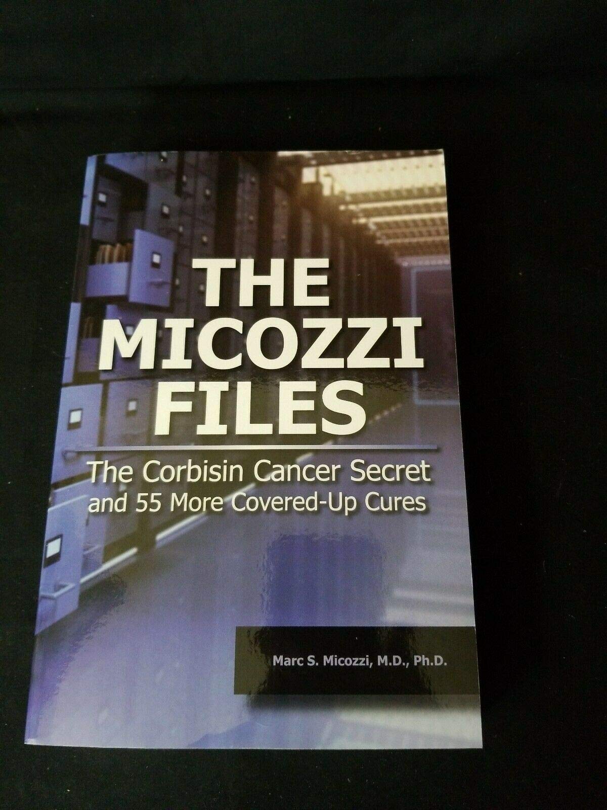 The Micozzi Files: the Corbisin Cancer Secret and 55 More Covered-Up Cures used book depot