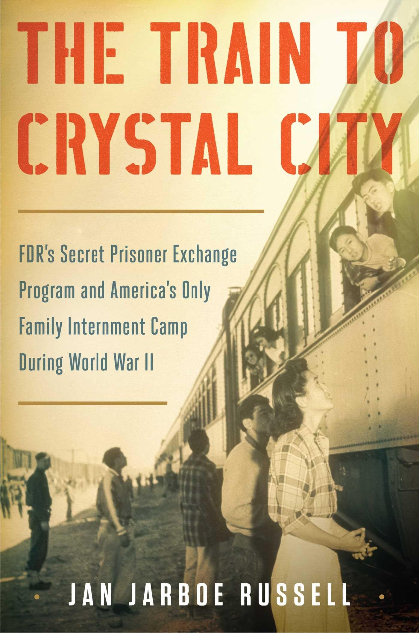 The Train to Crystal City: FDR's Secret Prisoner Exchange Program and America's Only Family Internment Camp During World War II used book depot