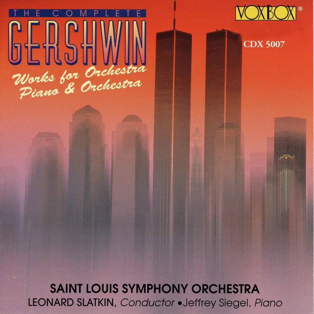 Gershwin: The Complete Works for Orchestra, Piano & Orchestra