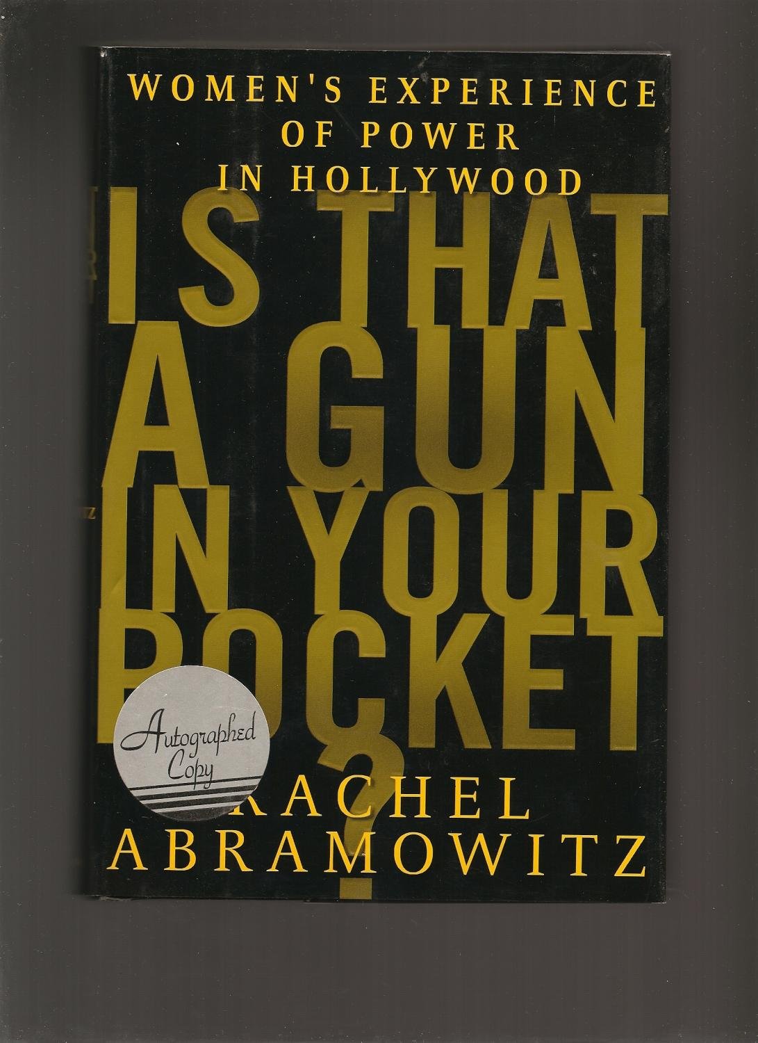 Is That a Gun in Your Pocket?: Women's Experience of Power in Hollywood used book depot