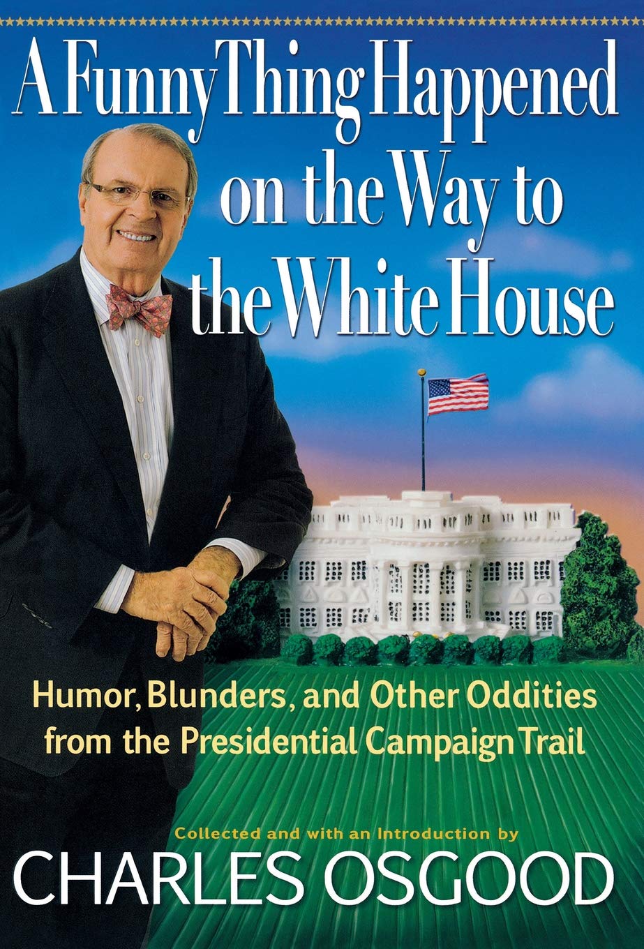 A Funny Thing Happened on the Way to the White House: Humor, Blunders, and Other Oddities from the Presidential Campaign Trail used book depot