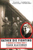 Rather Die Fighting: A Memoir of World War II [Paperback] Blaichman, Frank and Gilbert, Martin