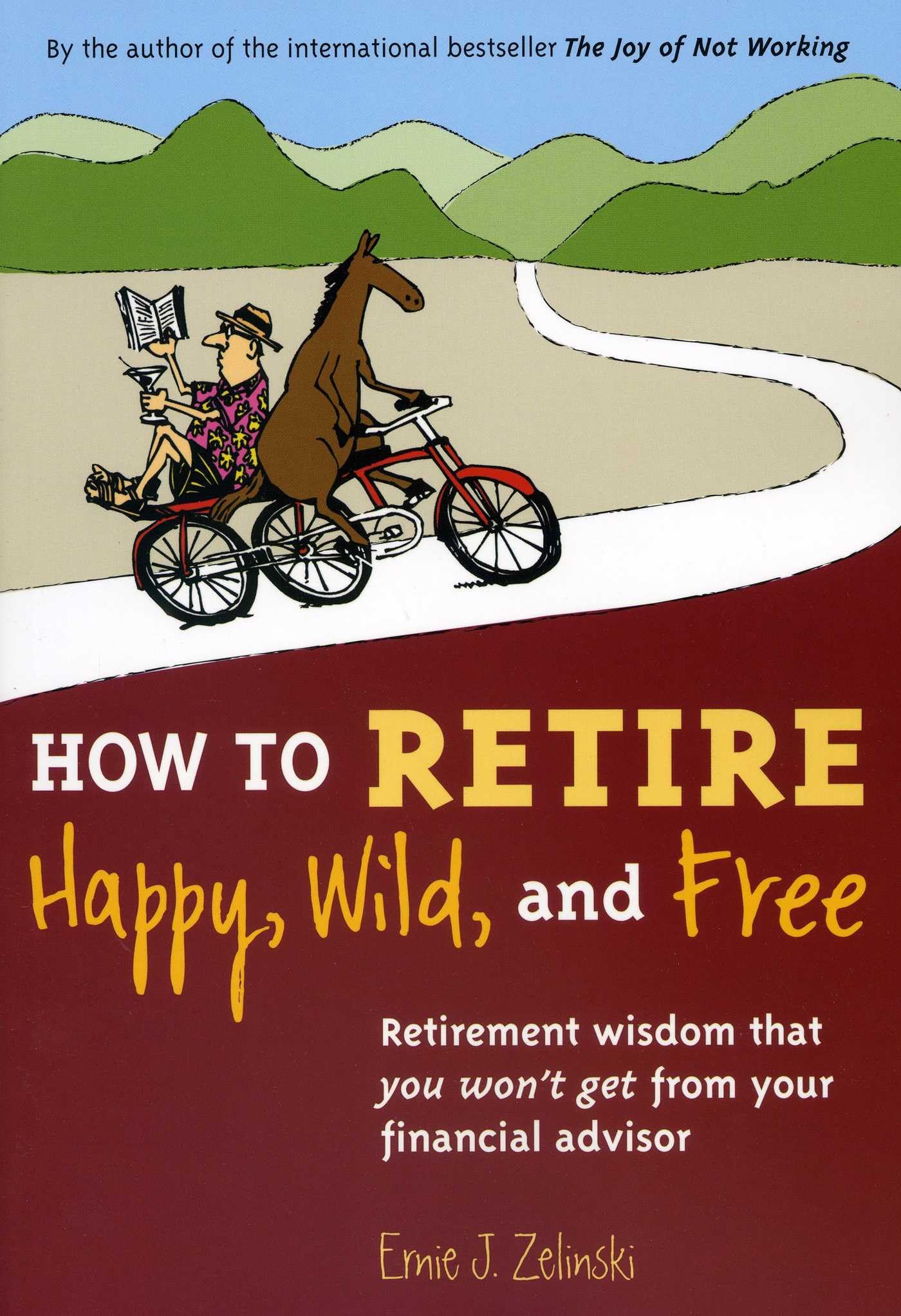 How to Retire Happy, Wild, and Free: Retirement Wisdom That You Won't Get from Your Financial Advisor used book depot