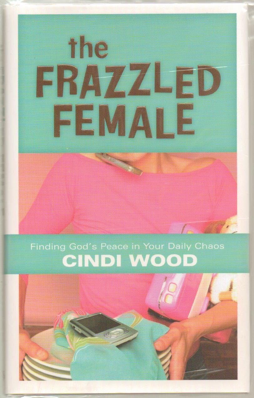 The Frazzled Female: Finding God's Peace in Your Daily Chaos used book depot