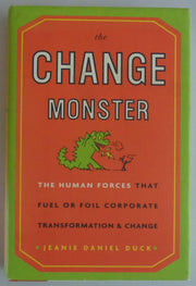 The Change Monster: The Human Forces That Fuel or Foil Corporate Transformation and Change used book depot